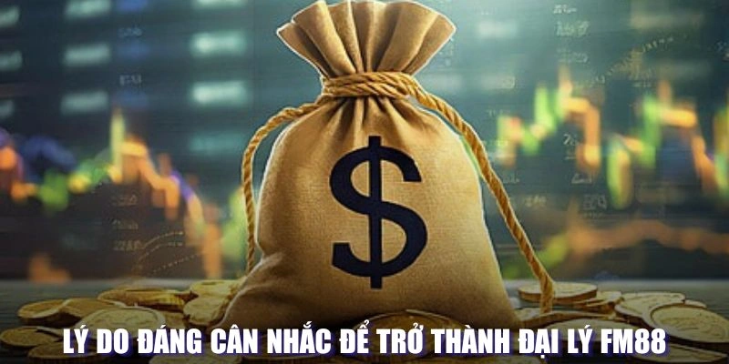 Lý do cần cân nhắc để trở thành đối tác FM88