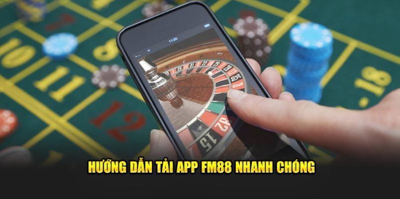 Hướng dẫn tải app FM88 nhanh - gọn - lẹ cho thành viên