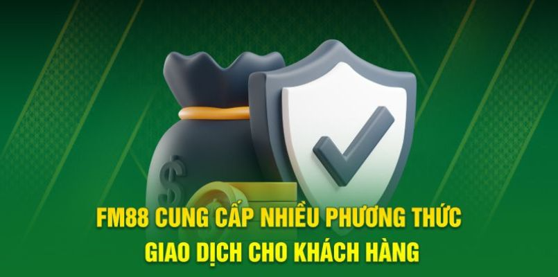 Hướng dẫn thao tác gửi vốn vào FM88 nhanh chóng, an toàn